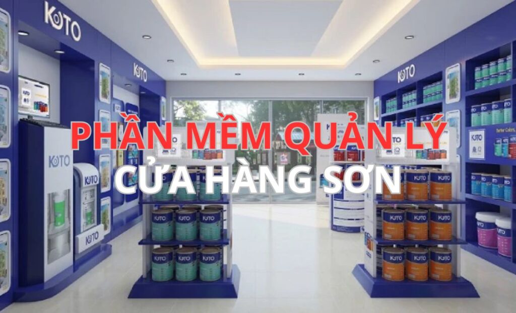 Top 5 Phần Mềm Quản Lý Cửa Hàng Sơn Miễn Phí Tốt Nhất 2026