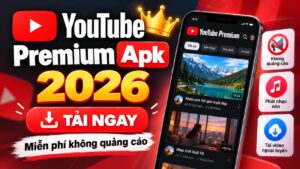 Tải Youtube Premium Apk 2026 | Miễn phí không quảng cáo